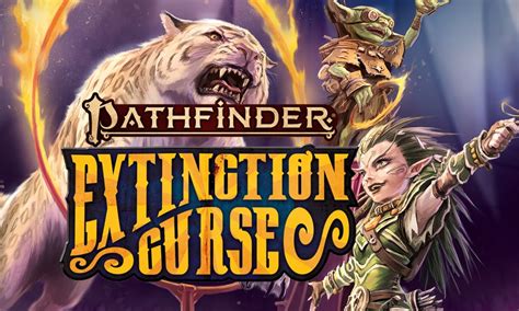 Conquer Dungeons and Discover Ancient Treasures in the Extinction Curse Adventure Path in Pathfinder 2e
